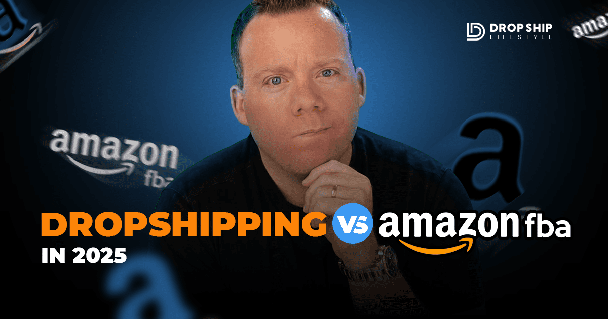 Dropshipping vs Amazon FBA in 2025 - Blog Cover Image