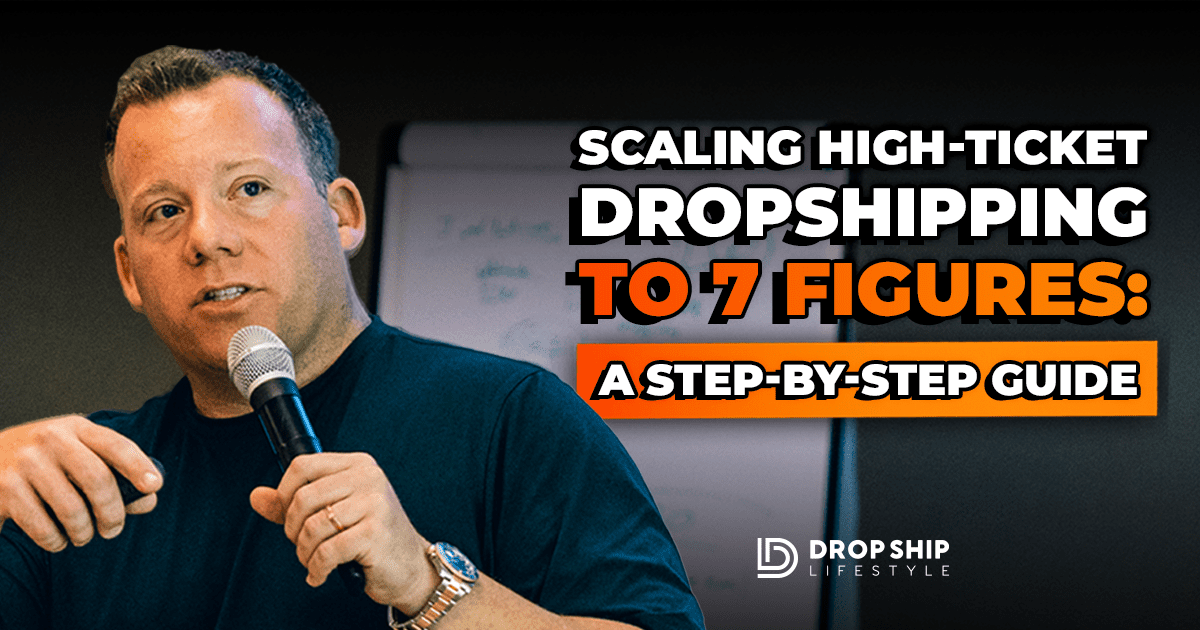 Scaling High-Ticket Dropshipping to 7 Figures- A Step-by-Step Guide - Blog Cover Image