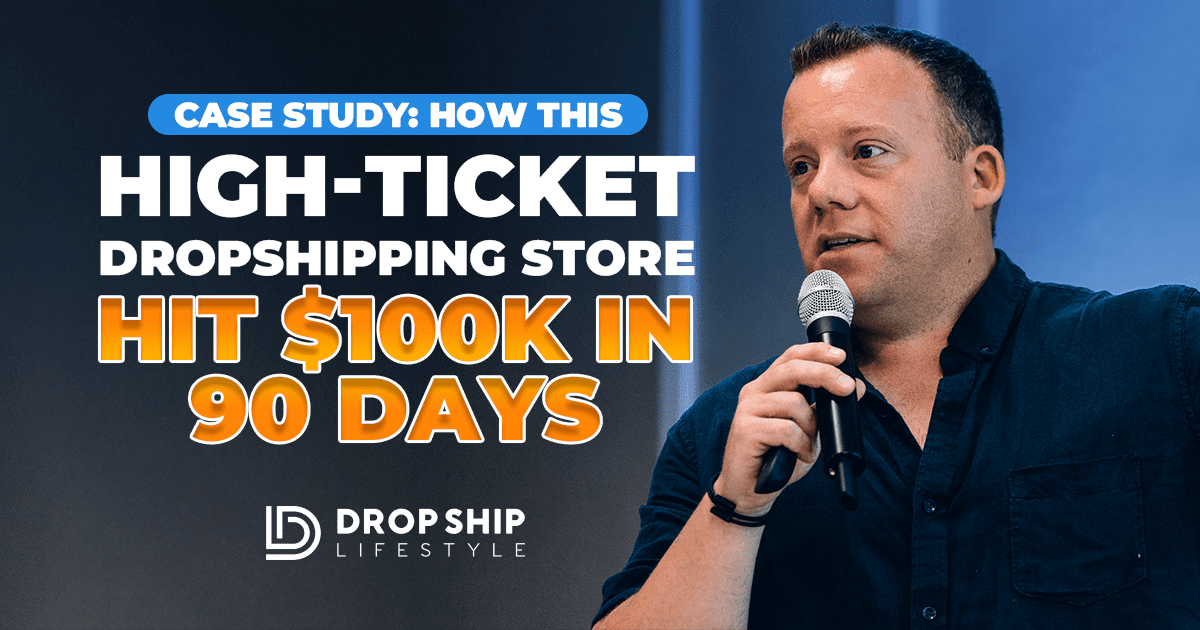 Case Study- How This High-Ticket Dropshipping Store Hit $100K in 90 Days - Blog Cover Image